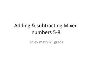 Adding &amp; subtracting Mixed numbers 5-8