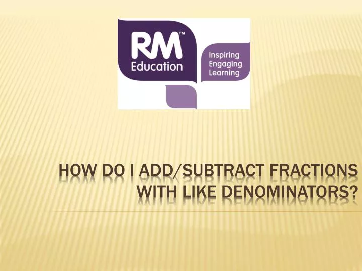 how do i add subtract fractions with like denominators