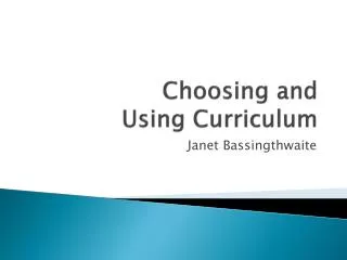 Choosing and Using Curriculum