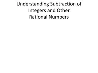 Understanding Subtraction of Integers and Other Rational Numbers