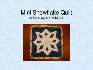 Mini Snowflake Quilt by Katie Sperry McMullen