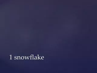 1 snowflake