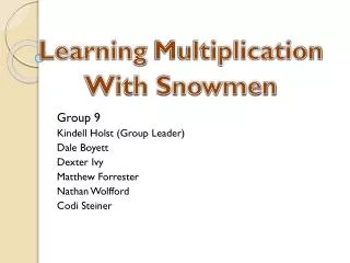 Group 9 Kindell Holst (Group Leader) Dale Boyett Dexter Ivy Matthew Forrester Nathan Wolfford