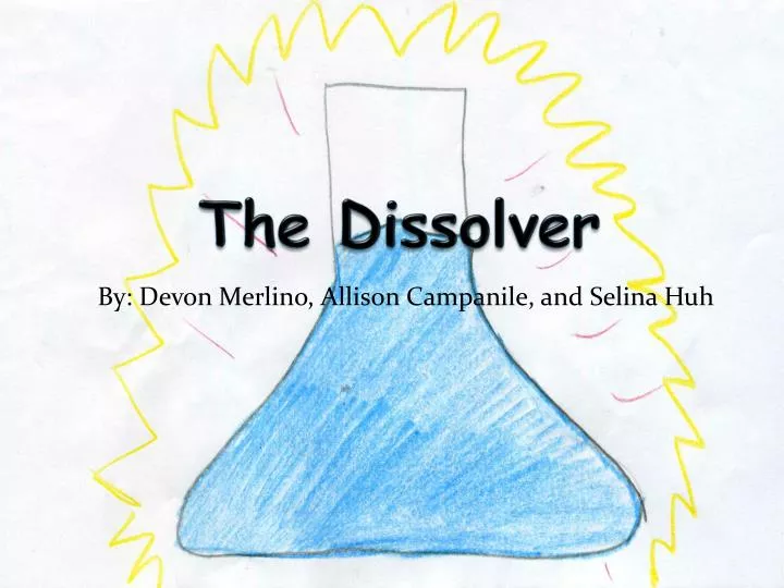 the dissolver
