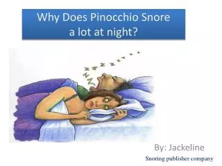 Why Does Pinocchio Snore a lot at night?