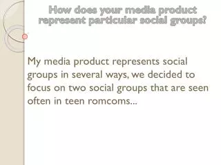 How does your media product represent particular social groups?