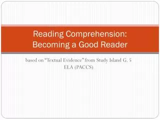 Reading Comprehension: Becoming a Good Reader