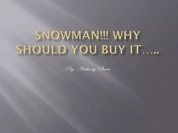snowman why should you buy it