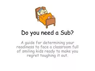 Do you need a Sub?
