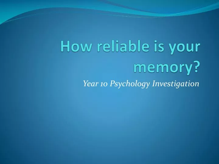 how reliable is your memory