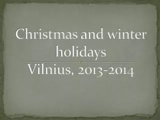 Christmas and winter holidays Vilnius, 201 3-2014