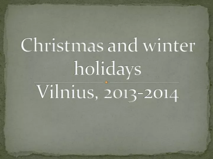 christmas and winter holidays vilnius 201 3 2014