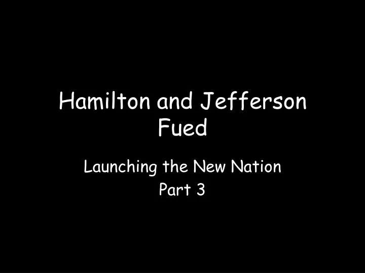 hamilton and jefferson fued