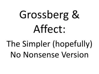 Grossberg &amp; Affect: The Simpler (hopefully) No Nonsense Version