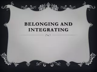 Belonging and Integrating