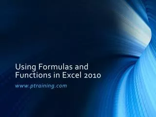 Using Formulas and Functions in Excel 2010