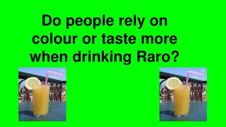 do people rely on colour or taste more when drinking raro