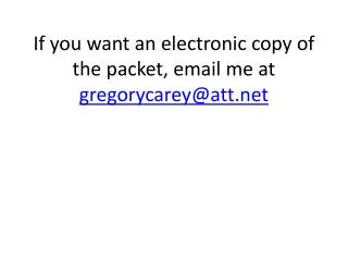 If you want an electronic copy of the packet, email me at gregorycarey@att