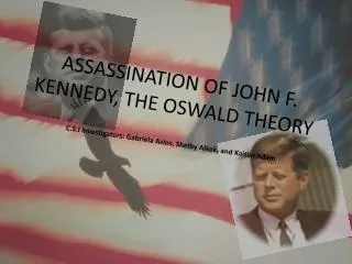 ASSASSINATION OF JOHN F. KENNEDY, THE O SWALD THEORY