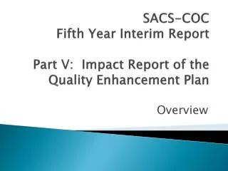 sacs coc fifth year interim report part v impact report of the quality enhancement plan