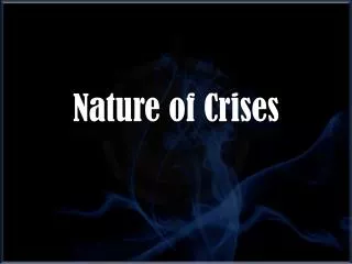 Nature of Crises