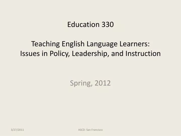 education 330 teaching english language learners issues in policy leadership and instruction