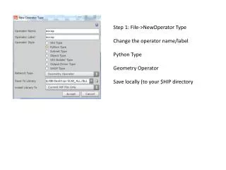 Step 1: File-&gt;NewOperator Type Change the operator name/label Python Type Geometry Operator