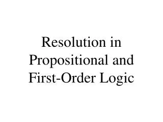 Resolution in Propositional and First-Order Logic