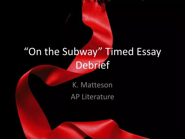 on the subway timed essay debrief