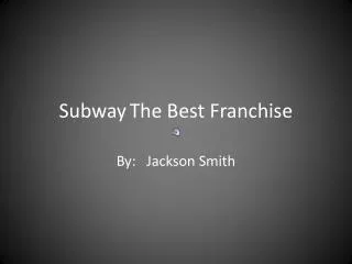 Subway	The Best Franchise
