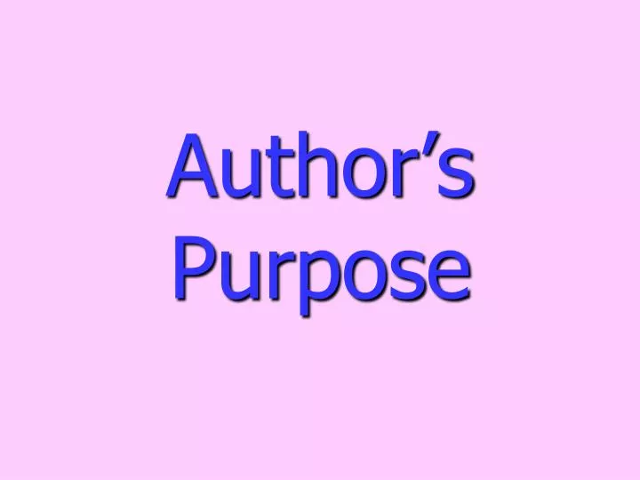 Author's Purpose. - ppt download