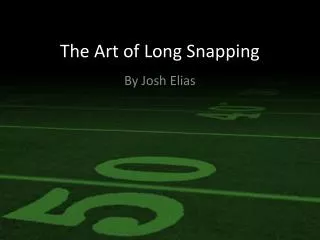 The Art of Long Snapping