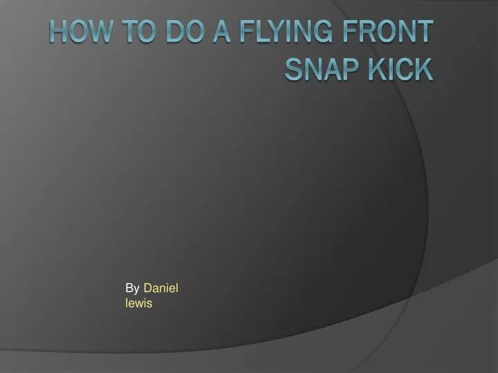 how to do a flying front snap kick