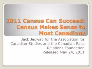 2011 Census Can Succeed: Census Makes Sense to Most Canadians