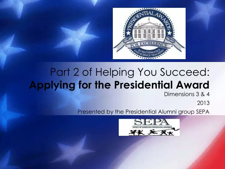 part 2 of helping you succeed applying for the presidential award