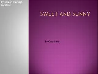 sweet and sunny