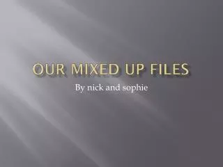 Our mixed up files