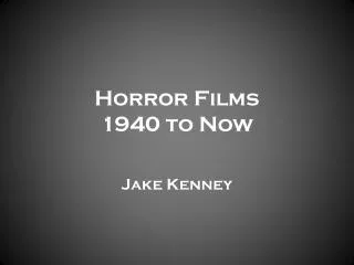 Horror Films 1940 to Now