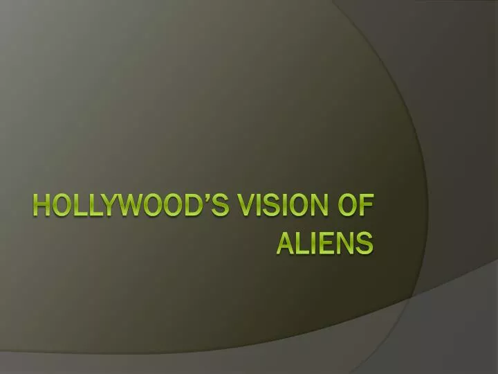 hollywood s vision of aliens