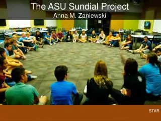 The ASU Sundial Project Anna M. Zaniewski
