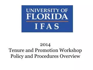 2014 Tenure and Promotion Workshop Policy and Procedures Overview