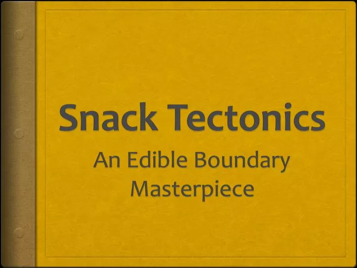 snack tectonics