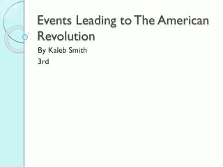 Events Leading to The American Revolution