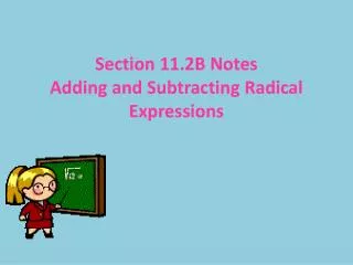 Section 11.2B Notes Adding and Subtracting Radical Expressions