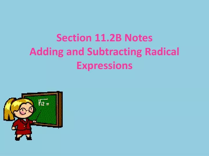 section 11 2b notes adding and subtracting radical expressions