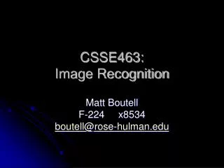 CSSE463: Image Recognition