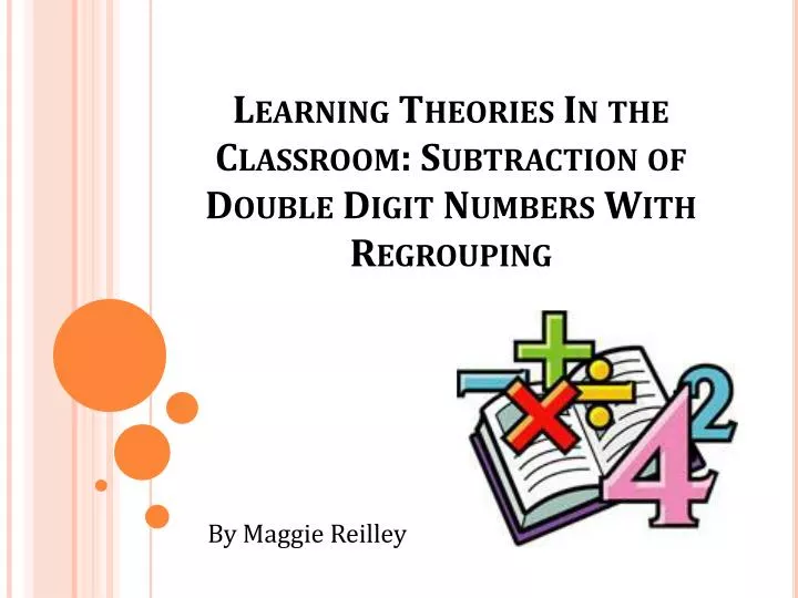 learning theories in the classroom subtraction of double digit numbers with regrouping