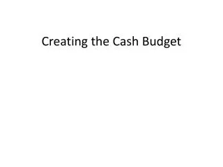 Creating the Cash Budget