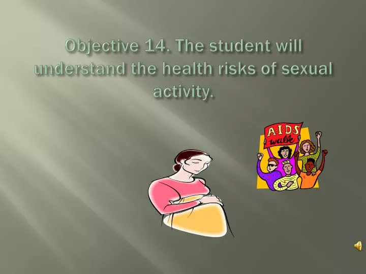 objective 14 the student will understand the health risks of sexual activity