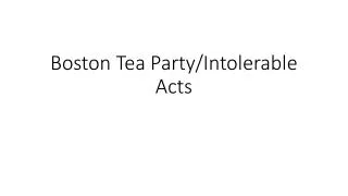 Boston Tea Party/Intolerable Acts